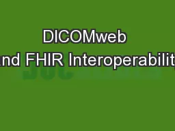 DICOMweb and FHIR Interoperability