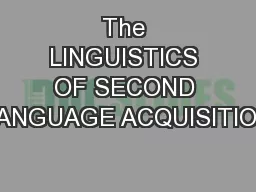 The LINGUISTICS OF SECOND LANGUAGE ACQUISITION