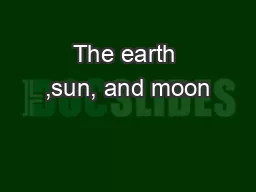 The earth ,sun, and moon