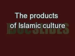 The products of Islamic culture