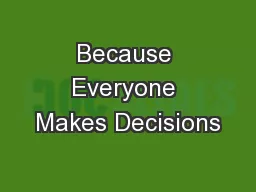 Because Everyone Makes Decisions