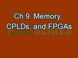 Ch 9. Memory, CPLDs, and FPGAs