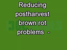Reducing postharvest brown rot problems  -