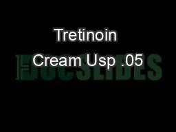 Tretinoin Cream Usp .05