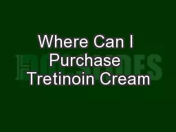 Where Can I Purchase Tretinoin Cream