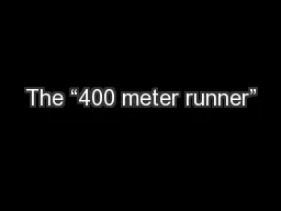The “400 meter runner”