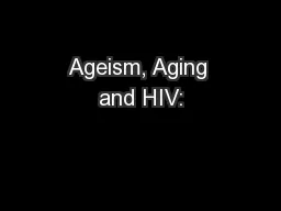 Ageism, Aging and HIV: