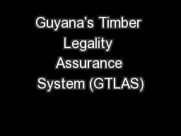 Guyana’s Timber Legality Assurance System (GTLAS)
