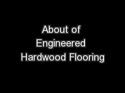 About of Engineered Hardwood Flooring