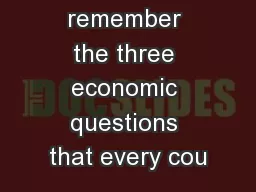 Do you remember the three economic questions that every cou