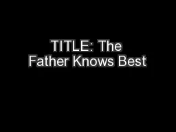 TITLE: The Father Knows Best