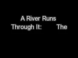 A River Runs Through It:        The