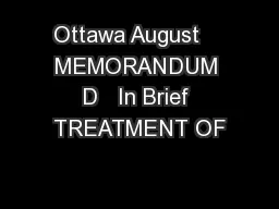 Ottawa August    MEMORANDUM D   In Brief TREATMENT OF