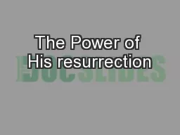 The Power of His resurrection