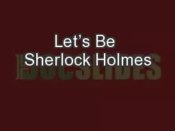 Let’s Be Sherlock Holmes