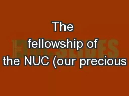 The fellowship of the NUC (our precious