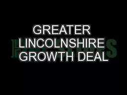 GREATER LINCOLNSHIRE GROWTH DEAL