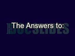 The Answers to: