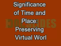 The Significance of Time and Place: Preserving Virtual Worl