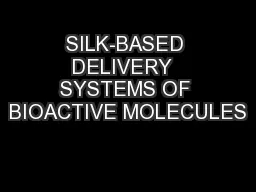 SILK-BASED DELIVERY  SYSTEMS OF BIOACTIVE MOLECULES