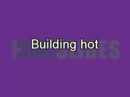 Building hot