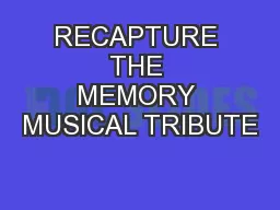 RECAPTURE THE MEMORY MUSICAL TRIBUTE
