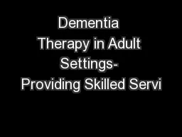 Dementia Therapy in Adult Settings- Providing Skilled Servi
