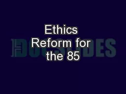 Ethics Reform for the 85