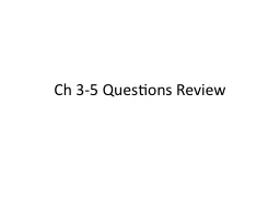 Ch 3-5 Questions Review