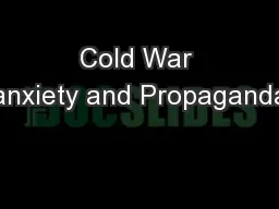 Cold War anxiety and Propaganda