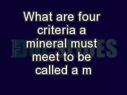 What are four criteria a mineral must meet to be called a m