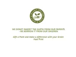 WE DONOT INHERIT THE EARTH FROM OUR PARENTS - WE BORROW IT