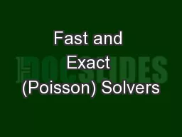 Fast and Exact (Poisson) Solvers