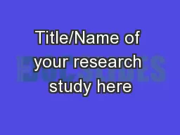 Title/Name of your research study here