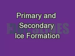Primary and Secondary Ice Formation
