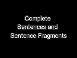 Complete Sentences and Sentence Fragments