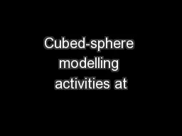 Cubed-sphere modelling activities at