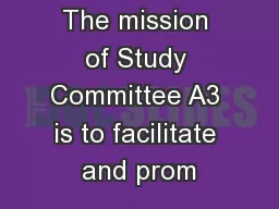The mission of Study Committee A3 is to facilitate and prom