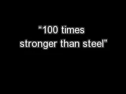 “100 times stronger than steel”