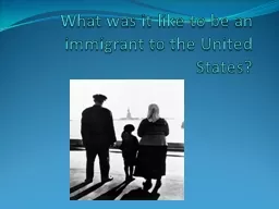 What was it like to be an immigrant to the United States?