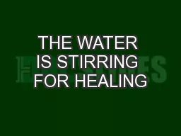 THE WATER IS STIRRING FOR HEALING