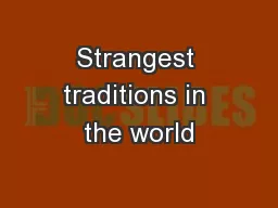 Strangest traditions in the world