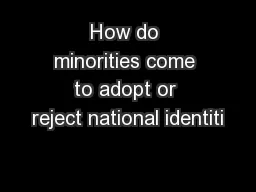 How do minorities come to adopt or reject national identiti