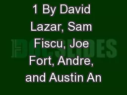 1 By David Lazar, Sam Fiscu, Joe Fort, Andre, and Austin An