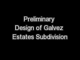 Preliminary Design of Galvez Estates Subdivision
