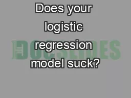 Does your logistic regression model suck?