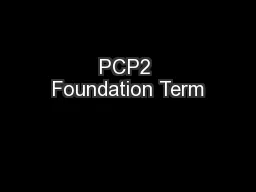 PCP2 Foundation Term