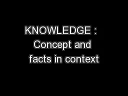 KNOWLEDGE :  Concept and facts in context