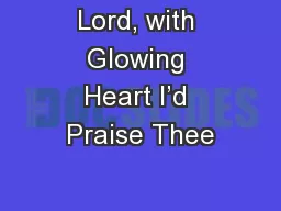 Lord, with Glowing Heart I’d Praise Thee