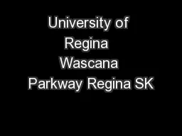 University of Regina  Wascana Parkway Regina SK